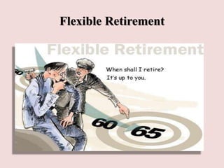 Flexible Retirement
 