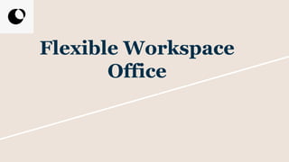Flexible Workspace
Office
 
