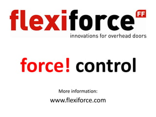 force! control
     More information:
   www.flexiforce.com
 