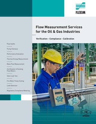 1
	 Flow Measurement Services
	 for the Oil & Gas Industries
Verification - Compliance - Calibration
Flow Audits
______
Pump Checkout
______
Performance Evaluation
______
Thermal Energy Measurement
______
Mass Flow Measurement
______
Certification of Existing
Flow Meters
______
Valve Leak Test
______
Fire Water Pump Testing
______
Leak Detection
______
Regulatory Compliance Metering
Tel: +44 (0)191 490 1547
Fax: +44 (0)191 477 5371
Email: northernsales@thorneandderrick.co.uk
Website: www.heattracing.co.uk
www.thorneanderrick.co.uk
 