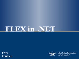 FLEX in .NET Priya Pradeep 