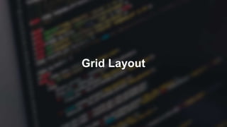 Grid Layout
 