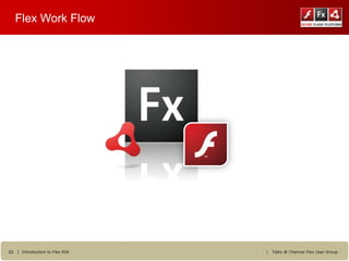 Flex Work Flow




23 | Introduction to Flex RIA   |   Talks @ Chennai Flex User Group
 