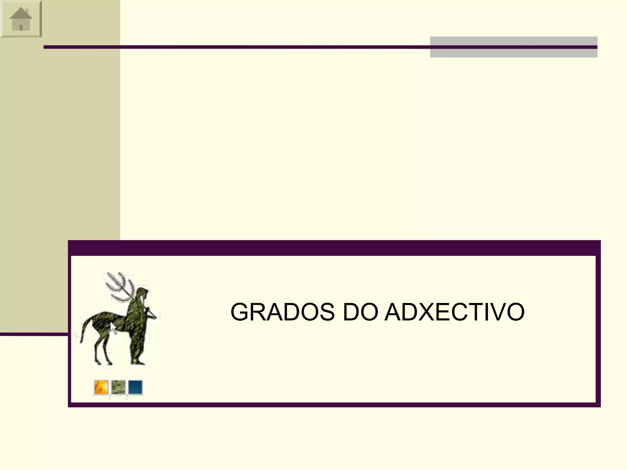 GRADOS DO ADXECTIVO
 