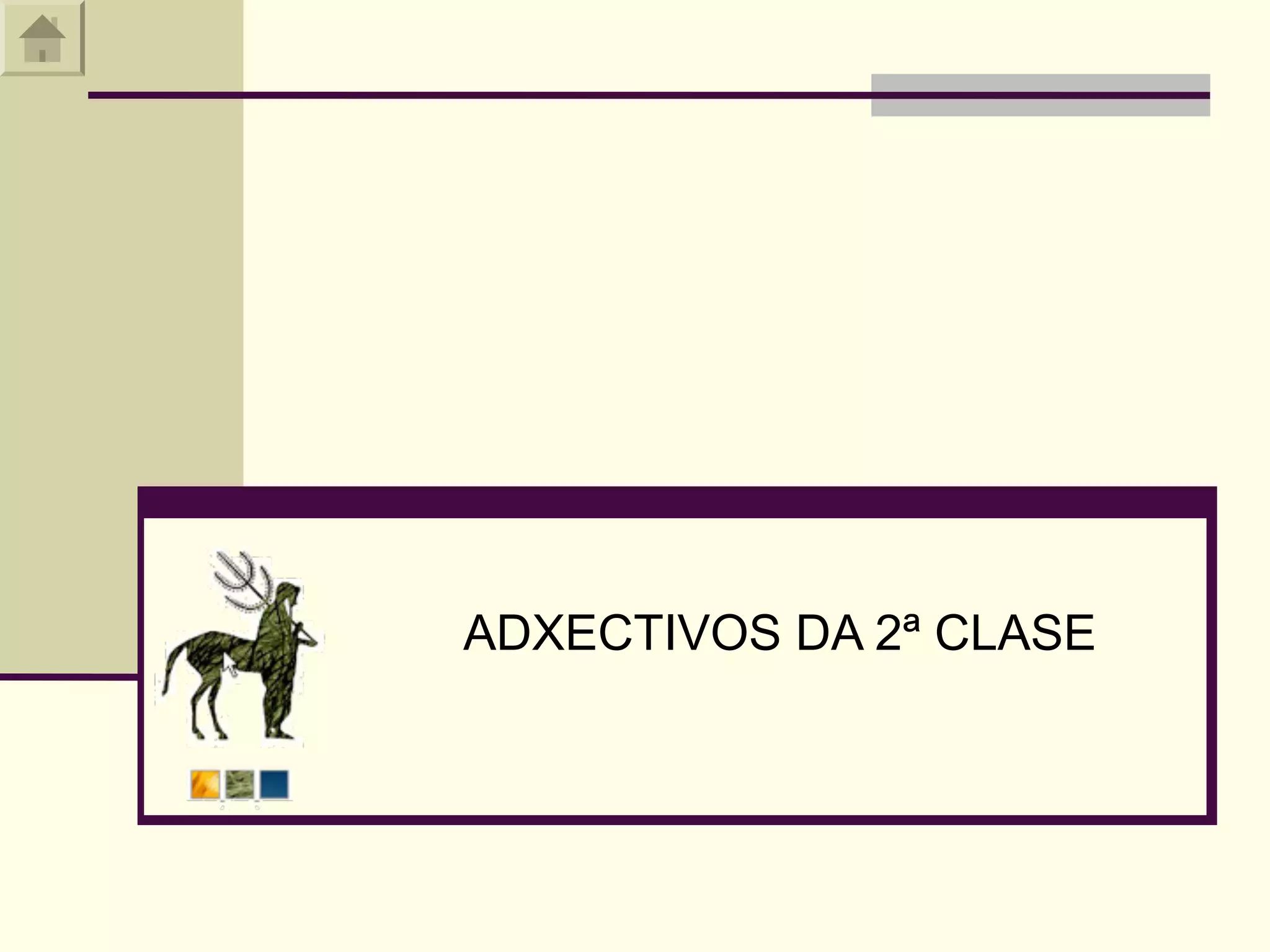 ADXECTIVOS DA 2ª CLASE
 