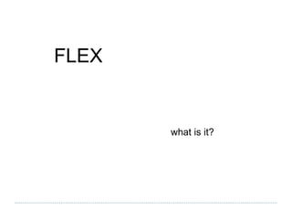 FLEX what is it? 
