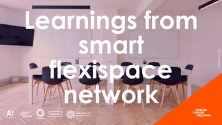 Photo:Pixabay
Learnings from
smart
flexispace
network
 