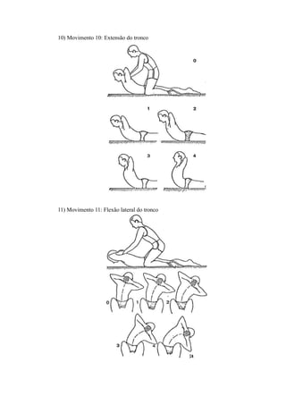 10) Movimento 10: Extensão do tronco
11) Movimento 11: Flexão lateral do tronco
 