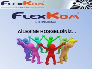 AİLESİNE HOŞGELDİNİZ… 