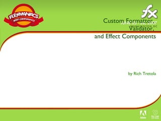 Custom Formatter,  Validator,  and Effect Components ,[object Object]