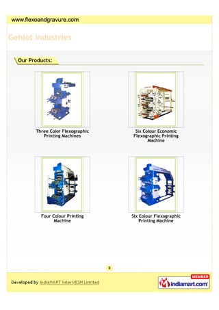 Gehlot Industries

  Our Products:




        Three Color Flexographic    Six Colour Economic
           Printing Machine...