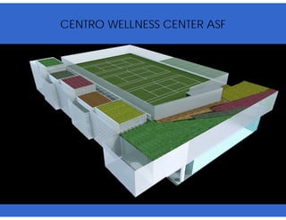 CENTRO WELLNESS CENTER ASF
 