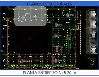 PLANOS ESTRUCTURALES
PLANTA ENTREPISO N+5.20 m
 