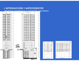 Elevaciones arquitectónicos vs estructurales: etapa sótanos
I. INTRODUCCIÓN Y ANTECEDENTES
 