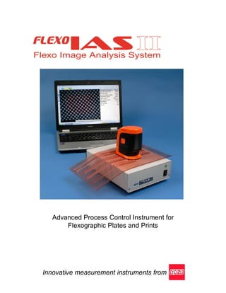 Advanced Process Control Instrument for
Flexographic Plates and Prints
Innovative measurement instruments from
 