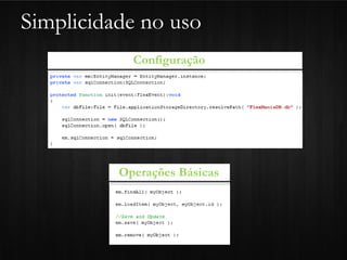 Simplicidade no uso
            Configuração




          Operações Básicas
 