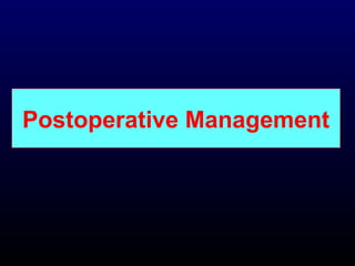 Postoperative Management

 