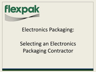 Electronics Packaging:  Selecting an Electronics Packaging Contractor 