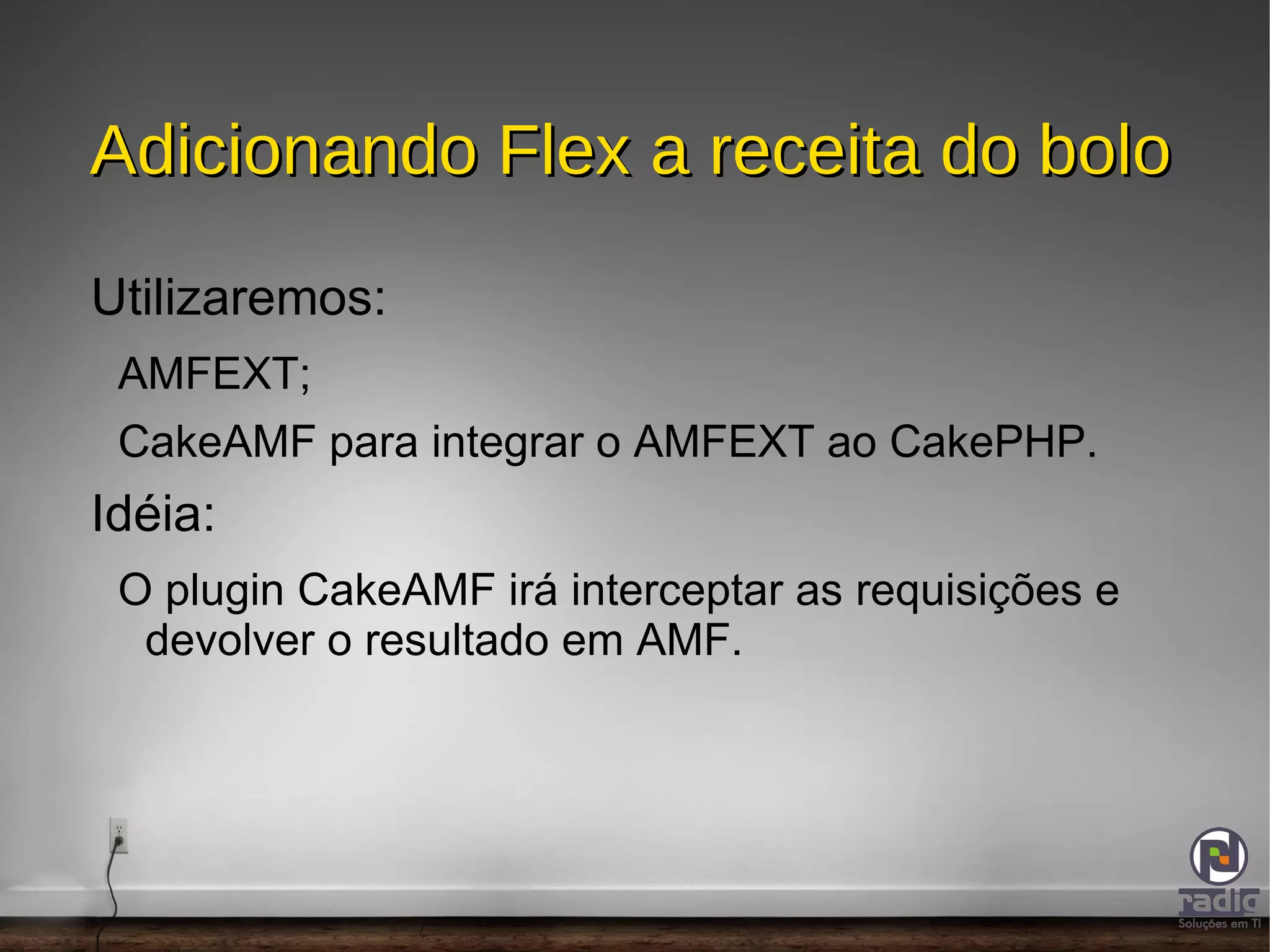 MXML é um XML com tags pré-definidas que podem gerar componentes ou definir ações; 