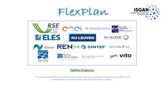 FlexPlan-Project.eu
This presentation reflects only the author’s view and the Innovation and Networks Executive Agency (IN...