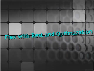 Flex with Rest and Optimazation MyLabs Flex with Rest and Optimazation 