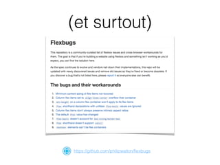 https://github.com/philipwalton/ﬂexbugs
(et surtout)
 