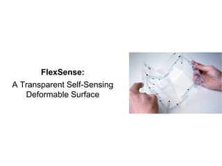 FlexSense:
A Transparent Self-Sensing
Deformable Surface
 
