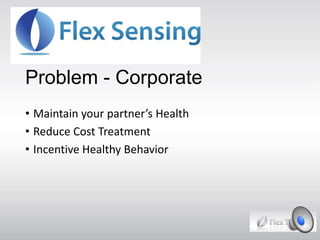 Problem - Corporate
• Maintain your partner’s Health
• Reduce Cost Treatment
• Incentive Healthy Behavior
 