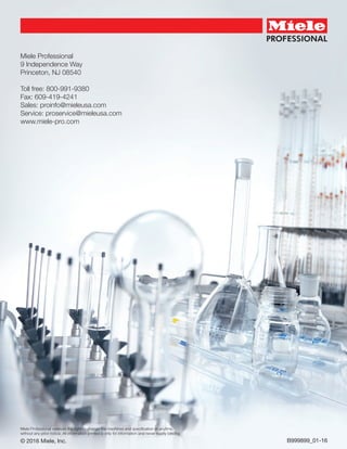 Miele Professional
9 Independence Way
Princeton, NJ 08540
Toll free: 800-991-9380
Fax: 609-419-4241
Sales: proinfo@mieleusa.com
Service: proservice@mieleusa.com
www.miele-pro.com
B999899_01-16© 2016 Miele, Inc.
Miele Professional reserves the right to change the machines and specification at anytime,
without any prior notice. All information printed is only for information and never legally binding
 