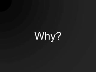 Why?
 