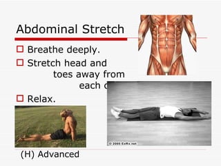 Abdominal Stretch Breathe deeply. Stretch head and  toes away from  each other. Relax.  (H) Advanced 