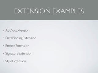 EXTENSION EXAMPLES

• ASDocExtension

• DataBindingExtension

• EmbedExtension

• SignatureExtension

• StyleExtension
 