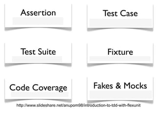 http://www.slideshare.net/anupom98/introduction-to-tdd-with-flexunit
 