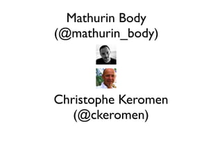 Mathurin Body
(@mathurin_body)




Christophe Keromen
   (@ckeromen)
 