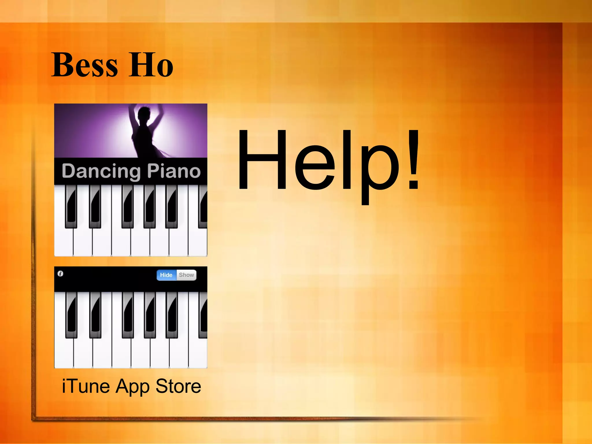 Bess Ho iTune App Store Help! 