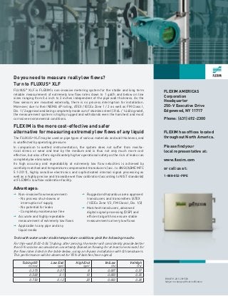 Advantages:
Non-invasive ﬂow measurement:
- No process shut-downs or
interruption of supply
- No potential for leaks
- Com...