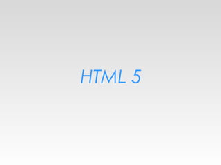 HTML 5
 