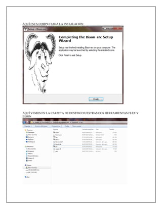 AQUÍ ESTA COMPLETADA LA INSTALACION
AQUÍ VEMOS EN LA CARPETA DE DESTINO NUESTRAS DOS HERRAMIENTAS FLEX Y
BISON
 