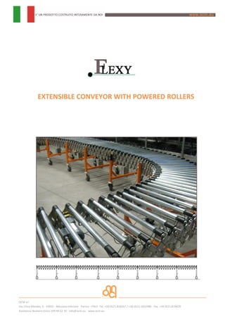 EXTENSIBLE CONVEYOR WITH POWERED ROLLERS




OCM srl
Via Chico Mendes, 6 - 43055 - Mezzano Inferiore - Parma - ITALY- Tel. +39.0521.818267 / +39.0521.1810386 - Fax. +39 0521.818429
Assistenza Numero Unico 199 44 62 39 - info@ocm.eu - www.ocm.eu
 
