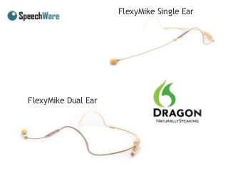 FlexyMike Dual Ear
FlexyMike Single Ear
 
