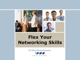 Flex Your
Networking Skills
 