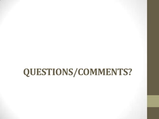 QUESTIONS/COMMENTS?
 