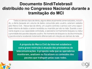 Documento SindiTelebrasil 
distribuído no Congresso Nacional durante a 
tramitação do MCI 
 