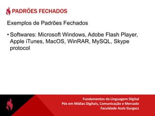 Costumam ser definidos por ampla participação de empresas, instituições e profissionais do mercado.Padrões AbertosAlgumas especificações podem estar disponíveis sob alguns termos contratuais restritivas quanto ao seu uso, definidos pela organização que detêm os direitos autorais sobre elas.Neste caso, dizemos que o padrão é parcialmente aberto.Exemplos: JPEG, DDR SDRAM, H.264