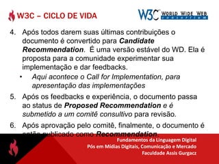 O W3C – WORLD WIDE WEB CONSORTIUM