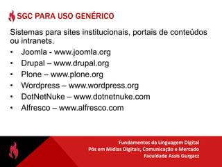 Organizar workflow de publicaçãoCaracterísticas de um SGCModelo de Negócio: genérico, comércio eletrônico, ensino à distância, redes socias, ...