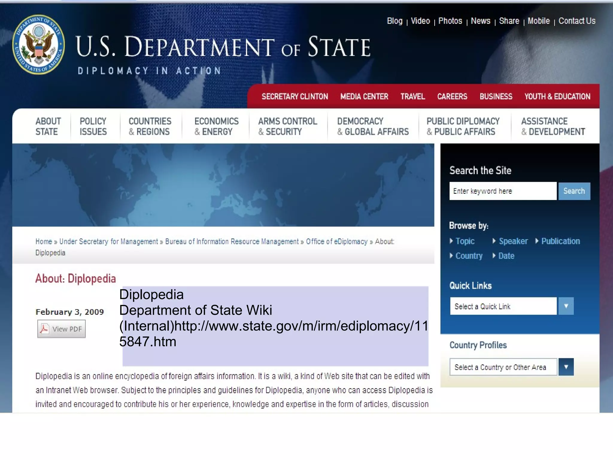 Diplopedia
Department of State Wiki
(Internal)http://www.state.gov/m/irm/ediplomacy/11
5847.htm
 