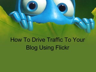 How To Drive Traffic To Your Blog Using Flickr 