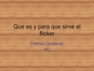 Que es y para que sirve el flicker Patricio Gualavisi 4C 