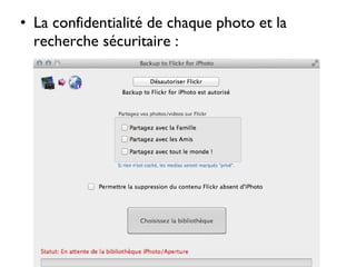 • La confidentialité de chaque photo et la
recherche sécuritaire :
 